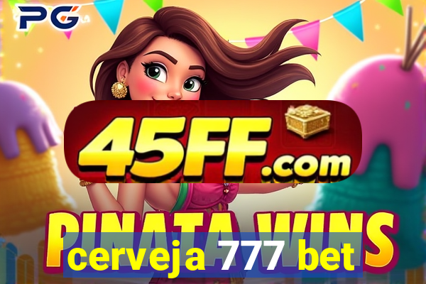 cerveja 777 bet